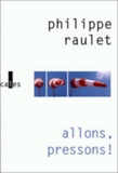 Philippe Raulet - Allons, Pressons ! Breves De Vie.