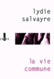 Lydie Salvayre - La vie commune.