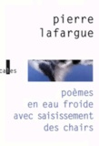 Pierre Lafargue - Poemes En Eau Froide Avec Saisissement Des Chairs.