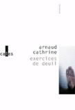 Arnaud Cathrine - Exercices de deuil.