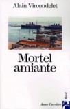 Alain Vircondelet - Mortel amiante.