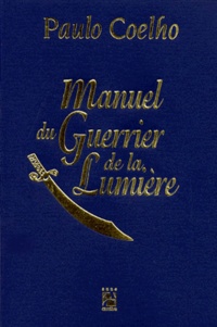 Paulo Coelho - Manuel du Guerrier de la Lumière.