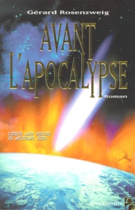 Gérard Rosenzweig - Avant l'apocalypse.