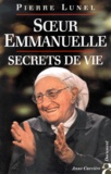 Pierre Lunel - Soeur Emmanuelle - Secrets de vie.