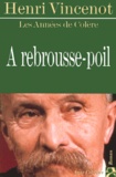 Henri Vincenot - Les Annees De Colere Tome 2 : A Rebrousse-Poil.