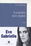 Eve Gabrielle - La petite aux aigles.