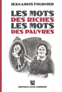 Jean-Louis Fournier - Les mots des riches, les mots des pauvres.