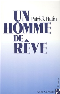 Patrick Hutin - Un homme de rêve.