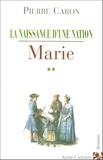 Pierre Caron - La naissance d'une nation Tome 2 : Marie.
