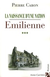Pierre Caron - La naissance d'une nation Tome 3 : Emilienne.