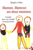 Brigitte Celier - Maman, Mamour, ses deux mamans - Grandir dans une famille homoparentale.