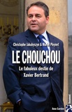 Christophe Jakubyszyn et Muriel Pleynet - Le chouchou - Le fabuleux destin de Xavier Bertrand.