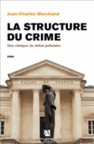 Jean-Charles Marchand - La structure du crime - Une clinique du débat judiciaire.