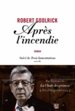 Robert Goolrick - Après l'incendie - Suivi de Trois lamentations.