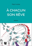 Paul Ivoire - A chacun son rêve.