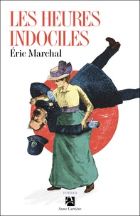 Eric Marchal - Les heures indociles.
