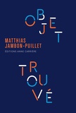 Matthias Jambon-Puillet - Objet trouvé.
