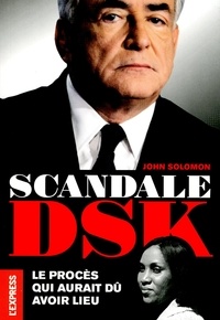 John Solomon - Scandale DSK - Le procès qui aurait dû avoir lieu.