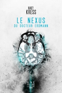 Nancy Kress - Le Nexus du Docteur Erdmann.