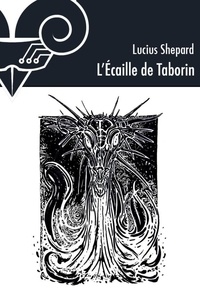 Lucius Shepard - L'écaille de Taborin.
