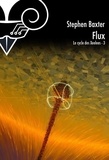 Stephen Baxter - Cycle des Xeelees Tome 3 : Flux.