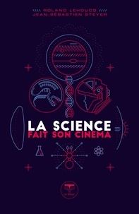 Roland Lehoucq et Jean-Sébastien Steyer - La science fait son cinéma.