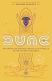 Roland Lehoucq - Dune - Exploration scientifique et culturelle d'une planète-univers.