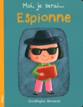 Christophe Boncens - Moi, je serai... Espionne.