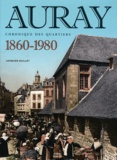 Jacques Guillet - Auray 1860-1980 - Chronique des quartiers.