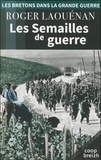 Roger Laouénan - Les semailles de la guerre.