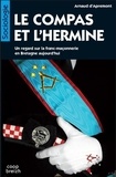 Arnaud D'apremont - Le compas et l'hermine - Un regard sur la franc-maçonnerie en Bretagne aujourd'hui.