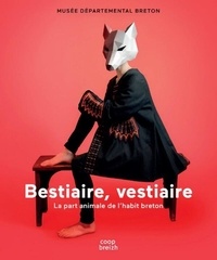 Amélie Garrot-Hascoët - Bestiaire, vestiaire - La part animale de l'habit breton.