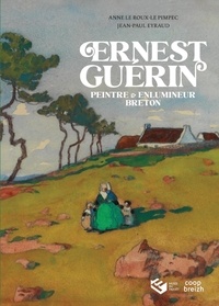 Anne Le Roux-Le Pimpec et Jean-Paul Eyraud - Ernest Guérin (1887-1952) - Peintre & enlumineur breton - Une collection privée.