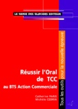 Michèle Cedrin et Catherine Paris - Reussir L'Oral De Tcc Au Bts Action Commerciale.