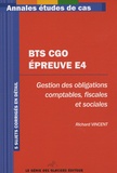 Richard Vincent - BTS CGO Epreuve E4 - Gestion des obligations comptables, fiscales et sociales, 5 sujets corrigés.