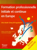  CEREQ - Formation Professionnelle Initiale Et Continue En Europe. Edition Augmentee.