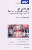 Gérard Rey et Patrick Missika - Les lasers et la chirurgie dentaire - Innovations et stratégies cliniques.