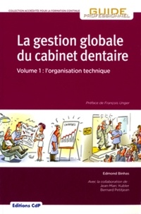 Edmond Binhas - La gestion globale du cabinet dentaire - Tome 1, L'organisation technique.