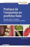 François Descamp - Pratique de l'empreinte en prothèse fixée - Du pilier naturel à l'implant, des techniques classiques à la CFAO.