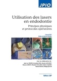 Gérard Rey - Utilisation des lasers en endodontie - Principes physiques et protocoles opératoires.
