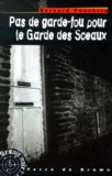 Bernard Pouchèle - Pas De Garde-Fou Pour Le Garde Des Sceaux.