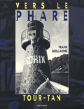 Frank Guillaume - Vers Le Phare : Mont D'An Tour-Tan. Edition Bilingue Francais-Breton.