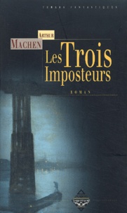 Arthur Machen - Les Trois Imposteurs.