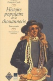 François Cadic - Histoire populaire de la la Chouannerie en Bretagne - Tome premier.
