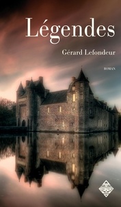 Gérard Lefondeur - Légendes - Livre premier.