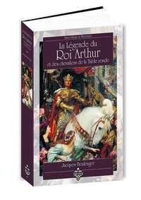 Jacques Boulenger - La légende du roi Arthur et des chevaliers de la Table ronde.