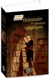 Jacques Finné et Jean Marigny - Dictionnaire des littératures vampiriques.