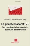 Florence Gicquel et Aref Jdey - Le projet collaboratif 2.0 - Pour moboliser la Documentation au service de l'entreprise.
