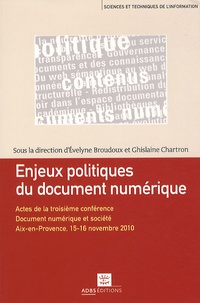 Evelyne Broudoux et Ghislaine Chartron - Enjeux politiques du document numérique - Actes de la troisième conférence, Document numérique et société, "Documents, contenus numériques : politique en question".