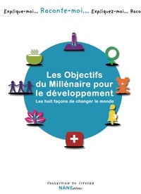 Dominique de Margerie - Les objectifs du millénaire pour le développement - Les huit façons de changer le monde.